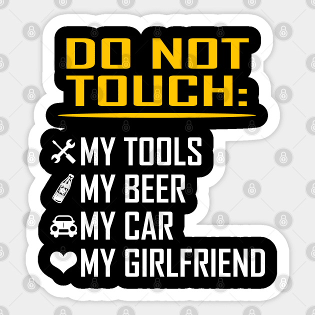 My Tools My Beer My Car My Girlfriend Funny Valentine Birthday Gifts Sticker by springins